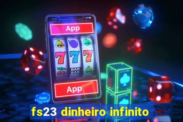 fs23 dinheiro infinito